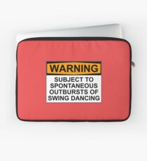 WARNING: SUBJECT TO SPONTANEOUS OUTBURSTS OF SWING DANCING Laptop Sleeve