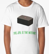 This, Jen, is the internet! Long T-Shirt