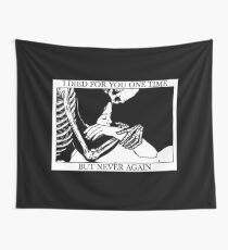 I Died For You One Time, But Never Again Wall Tapestry
