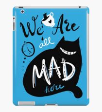 We Are All Mad Here iPad Case/Skin