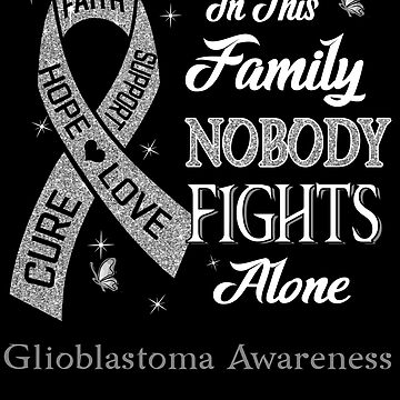 In This Family Nobody Fights Alone Glioblastoma Awareness