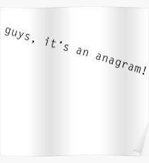 guys, it's an anagram! Poster
