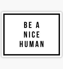 BE A NICE HUMAN Sticker