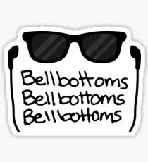 Bellbottoms Bellbottoms Bellbottoms Sticker