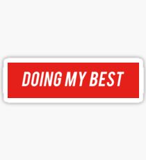 Doing my best. Sticker