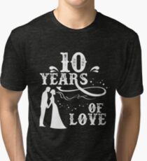 Hottest T-shirt For 10th Wedding Anniversary, Great Anniversary Gifts For Couple Tri-blend T-Shirt