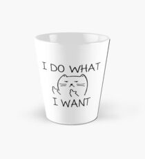 "Ich tue, was ich will" Katze Tasse (konisch)