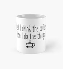 Gilmore Girls - First I drink the coffee Mug