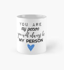 You are my person. You will always be my person. Mug