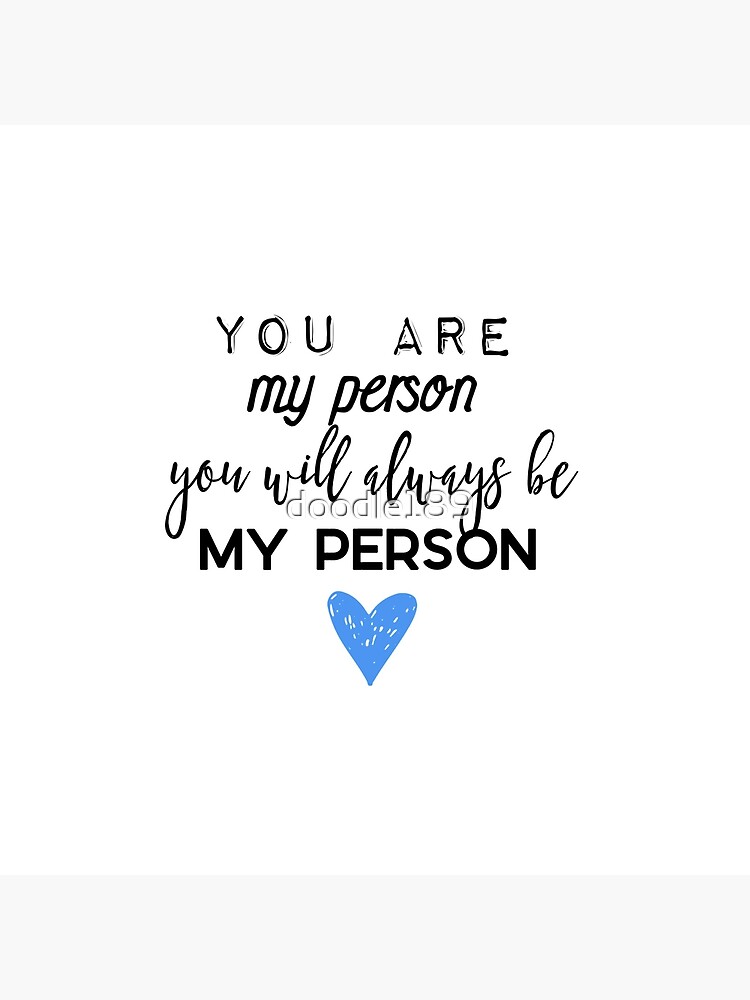 You are my person. You will always be my person. by doodle189