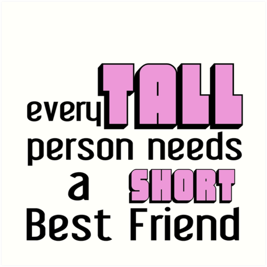 Download "EVERY TALL PERSON NEEDS A SHORT BEST fRIEND" Art Prints by Divertions | Redbubble