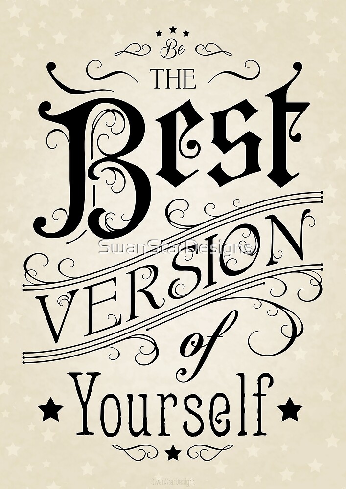  Be The Best Version Of Yourself Quote By SwanStarDesigns Redbubble