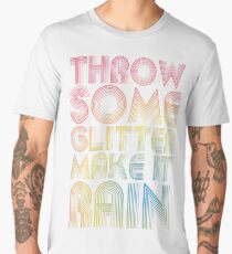 Throw Some Glitter Make It Rain Men's Premium T-Shirt