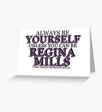 Be Regina Mills Greeting Card