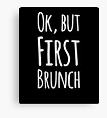 Ok but first brunch Canvas Print