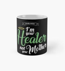 Im your Healer, not your Mother Mug
