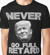 never go full retard t shirt