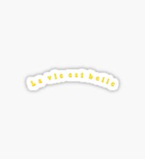 "La vie est belle" - life is beautiful Sticker