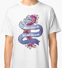 Abortion Is Healthcare Classic T-Shirt