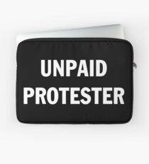 UNPAID PROTESTER Laptop Sleeve