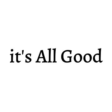 It's All Good Sticker for Sale by swiftiefan99