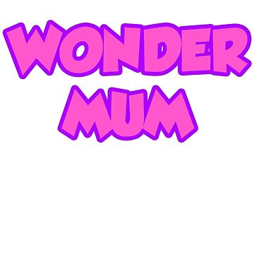 Artwork thumbnail, Every Mum is Wonder Mum by sugi007