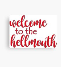 Buffy - Welcome to the hellmouth Canvas Print