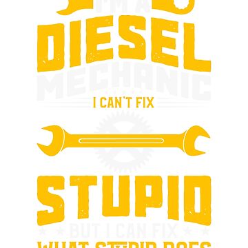 I'm a Diesel Mechanics, I Can't Fix Essential T-Shirt