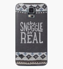 the SNUGGLE is REAL Case/Skin for Samsung Galaxy