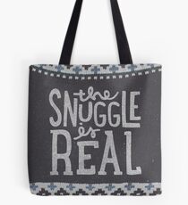 the SNUGGLE is REAL Tote Bag