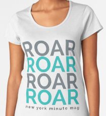 Roar Women's Premium T-Shirt