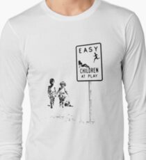 Easy...Children at play... Long Sleeve T-Shirt