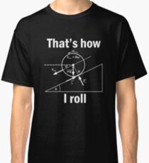 Funny Science-That's how I roll tshirt gift Classic T-Shirt