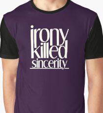 Irony Killed Sincerity Graphic T-Shirt