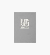 Irony Killed Sincerity Art Board