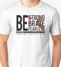 Be Strong, Be Brave, Be Fearless, Hurricane Survivor 2017 Inspirational Quote Unisex T-Shirt