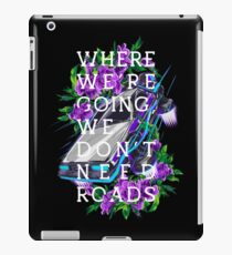 We Don't Need Roads iPad Case/Skin