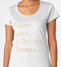 Peace, Love, and Oxford Commas Women's Premium T-Shirt