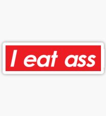 I eat ass Sticker