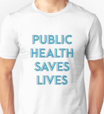 Public health saves lives Unisex T-Shirt