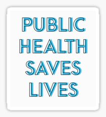 Public health saves lives Sticker