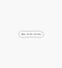 All Was Well Sticker