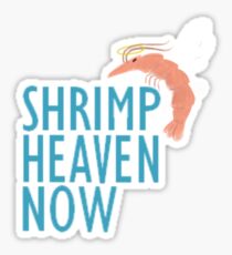 SHRIMP HEAVEN NOW Sticker