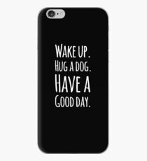 Wake up hug a dog have a good day iPhone Case