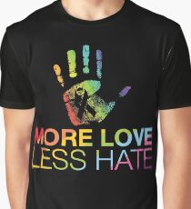 More Love Less Hate, Gay Pride, LGBT Graphic T-Shirt