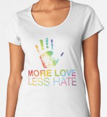 More Love Less Hate, Gay Pride, LGBT Women's Premium T-Shirt