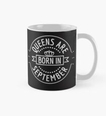 Queens Are Born in September Birthday Gift Idea Classic Mug
