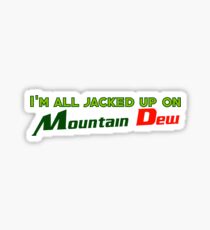 I'm all jacked up on Mountain Dew Sticker