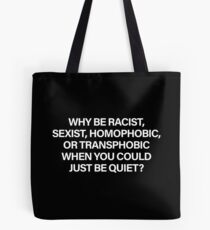 Bolsa de tela ¿Por qué ser racista, sexista, homofóbico o transfóbico cuando solo puede estar tranquilo? (Blanco)