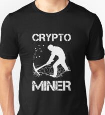 Crypto Miner - Funny Cryptocurrency Holder Merch Unisex T-Shirt